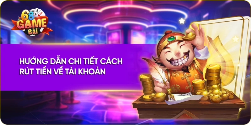 Hướng dẫn chi tiết cách rút tiền về tài khoản