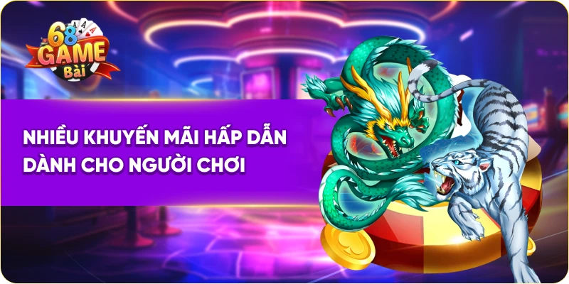 Nhiều khuyến mãi hấp dẫn dành cho người chơi